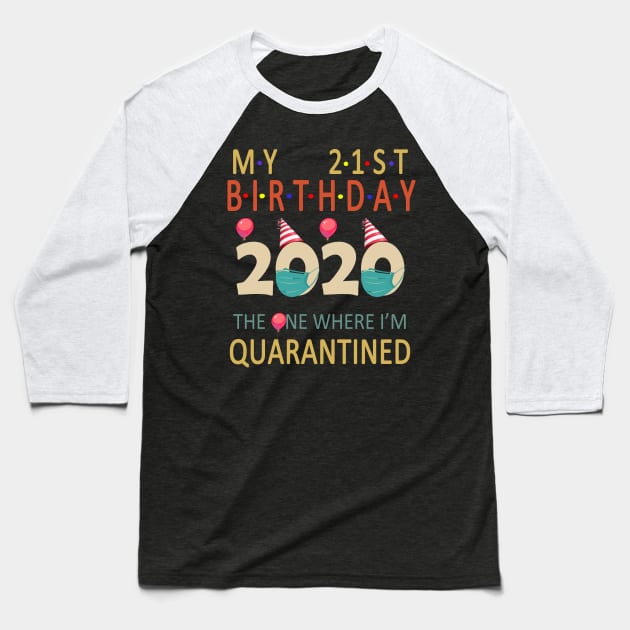 Quarantine Birthday 2020 - My 21st Birthday Gift Idea Baseball T-Shirt by Redmart